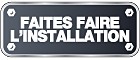 Faites faire l'installation