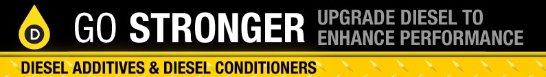 GO STRONGER. UPGRADE DIESEL TO ENHANCE PERFORMANCE. DIESEL ADDITIVES & DIESEL CONDITIONERS