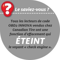 Tous les lecteurs de code OBD2 INNOVA vendus chez Canadian Tire ont une fonction d'effacement qui �TEINT le voyant � check engine �.
