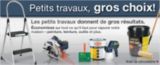 Petits travaux, gros choix.Les petits travaux donnent de gros r�sultats. �conomisez sur tout ce qu�il faut pour rajeunir votre maison � peinture, teinture, outils et plus. Voir la circulaire