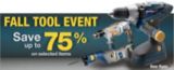 Fall Tool Event. Save up to 75% on selected items. See flyer.