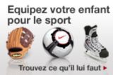 &Eacute;quipez votre enfant pour le sport. Trouvez tout ce qu'il faut.