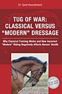 Tug of War: Classical vs Modern Dressage by Dr. Gerd Heuschmann