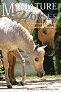 Miniature Horses A Veterinary Guide by Dr. Rebecca Frankeny