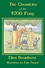 The Chronicles of the $700 Pony by Ellen Broadhurst