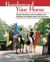 Bombproof Your Horse by Rick Pelicano