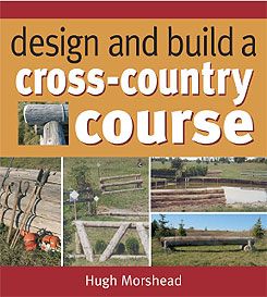 Designing & Building a Cross Country Course by Hugh Morshead
