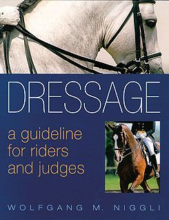 Dressage: A Guideline for Riders and Judges by Wolfgang M. Niggli