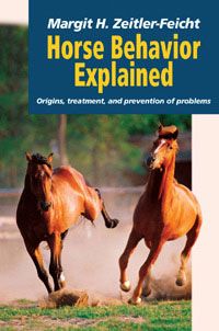 Horse Behavior Explained by Margit M Zeittler-Feicht
