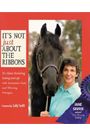It's Not Just About the Ribbons by Jane Savoie