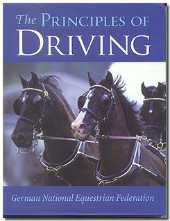 The Principles of Driving by The German National Equestrian Federation