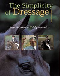 The Simplicity of Dressage by Johann Hinneman and Coby van Baalen
