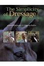 The Simplicity of Dressage by Johann Hinneman and Coby van Baalen