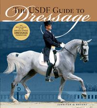 The USDF Guide to Dressage by Jennifer O. Bryant