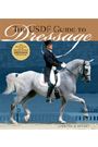 The USDF Guide to Dressage by Jennifer O. Bryant