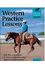 Western Practice Lessons: Ride like a Champion Train in a Progressive Plan Improve Communication with Your Horse Refine Your Performance by Charlene Strickland