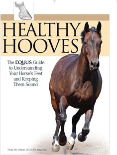 Healthy Hooves The EQUUS Guide To Your Horses' Feet (HB10315R)
