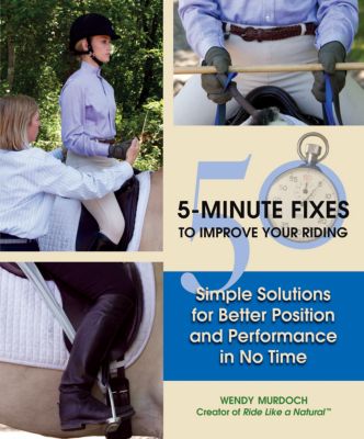 50 5-Minute Fixes to Improve Your Riding by Wendy Murdoch