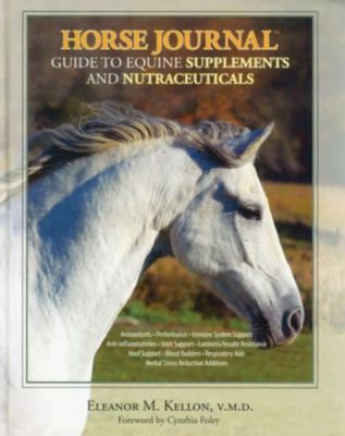 Horse Journal Guide to Supplements and Nutraceuticals by Dr. Eleanor Kellon