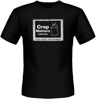 Barn Buddies Unisex Crap Matters Tee Shirt Best Price