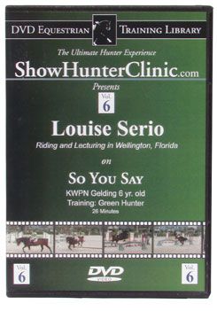 DVD Equestrian Video Library Show Hunter Louise Serrio on So You Say