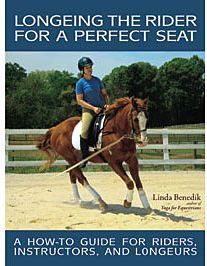 Longeing the Rider for a Perfect Seat by Linda Benedik