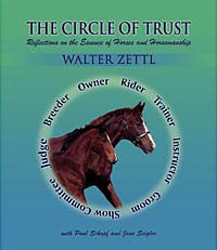 The Circle of Trust; Reflections on the Essence of Horses and Horsemanship by Walter Zettl