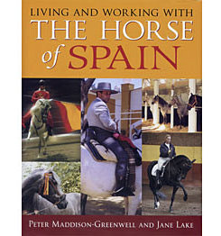 Living and Working with the Horse of Spain by P.Greenwell and J.Lake