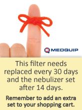 Replace your nebulizer every 15 days and your filter every 30 days