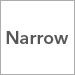 Narrow