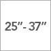 25 to 37 inch