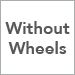 Without Wheels
