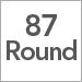 87 Round