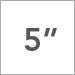 5 inch