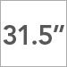 31.5 inch