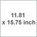 11.81 x 15.75 inch