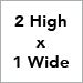2 High x 1 Wide