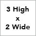 3 High x 2 Wide