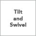 Tilt and Swivel