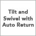 Tilt and Swivel with Auto Return