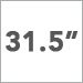 31.5 Inch