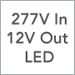 277 Volt In / 12 Volt Out LED