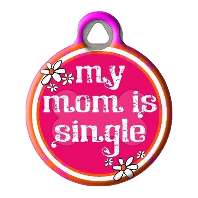 My Mom is Single Pet ID Tag
