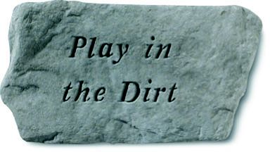 Play In The Dirt Garden Rock