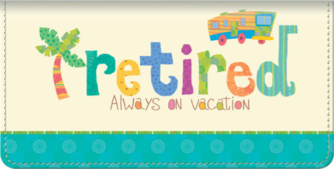 Life Begins at Retirement Checkbook Cover