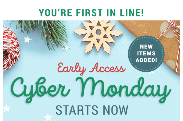 Early Access Cyber Monday Starts Now