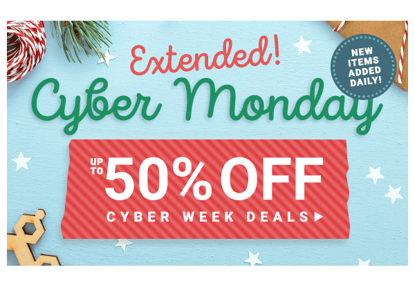Extended! Cyber Monday. Up to 50% off Cyber Week Deals.
