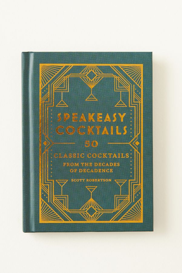 Slide View: 1: Speakeasy Cocktails: 50 Classic Cocktails from the Decades of Decadence