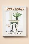 Thumbnail View 1: House Rules: How to Decorate for Every Home, Style, and Budget