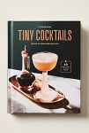 Thumbnail View 1: Tiny Cocktails: The Art of Miniature Mixology